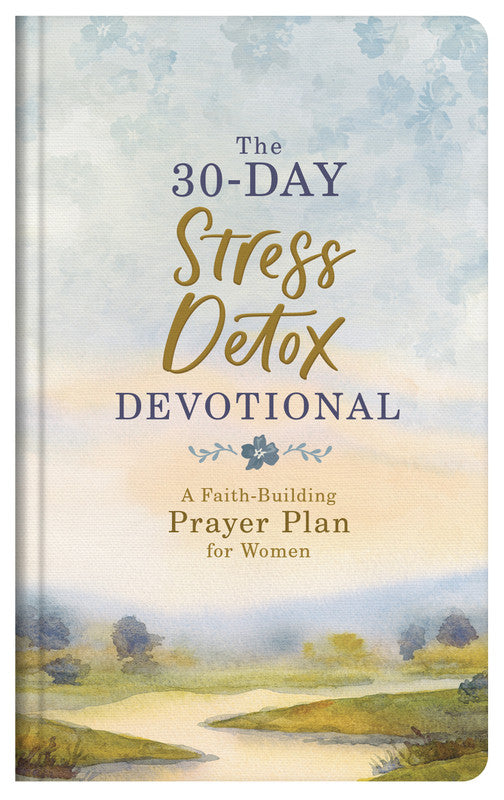 The 30 Day Stress Detox Devotional for Inner Peace
